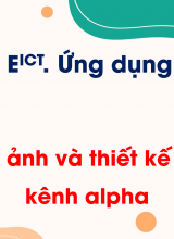 Chủ đề E ICT - Bài 3 Tách ảnh và thiết kế đồ họa với kênh alpha